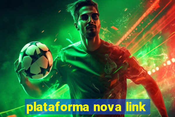 plataforma nova link